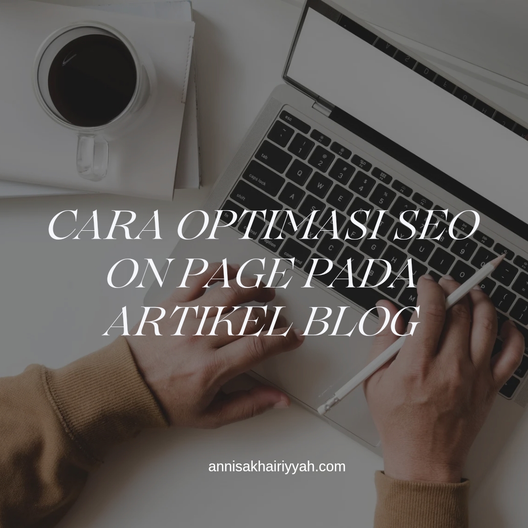 Cara Optimasi SEO On Page Pada Artikel Blog Cara Optimasi SEO On Page Pada Artikel Blog